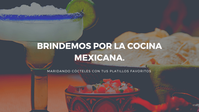 Maridaje de Cocteles y platillos mexicanos